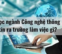 Công Nghệ Thông Tin Sau Này Ra Làm Gì